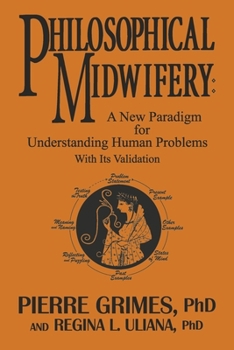 Paperback Philosophical Midwifery: A New Paradigm for Understanding Human Problems with Its Validation Book