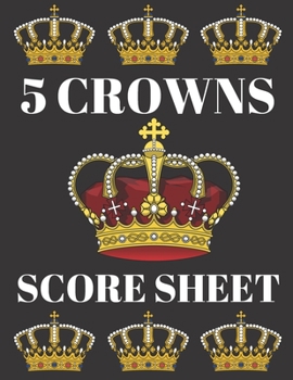 Paperback 5 Crowns Score Sheet: 100 Personal Score Sheets, Five Crowns Game Record Keeper, Score Keeping Book