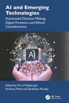 Paperback AI and Emerging Technologies: Automated Decision-Making, Digital Forensics, and Ethical Considerations Book