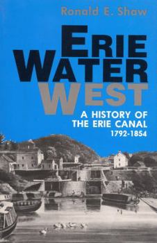 Paperback Erie Water West: A History of the Erie Canal, 1792-1854 Book