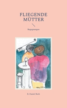 Paperback Fliegende Mütter: Begegnungen [German] Book