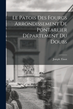 Paperback Le Patois Des Fourgs Arrondissement De Pontarlier Département Du Doubs [French] Book
