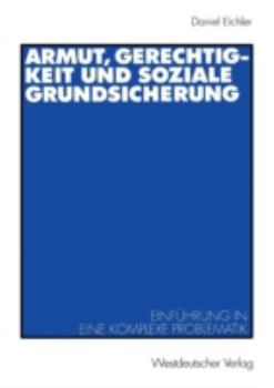 Paperback Armut, Gerechtigkeit Und Soziale Grundsicherung: Einführung in Eine Komplexe Problematik [German] Book