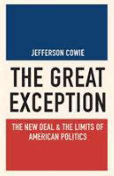 Paperback The Great Exception: The New Deal and the Limits of American Politics Book
