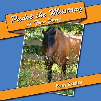 Hardcover Padre' the Mustang - A True Story Book