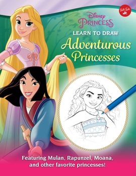 Library Binding Disney Princess: Learn to Draw Adventurous Princesses: Featuring Mulan, Rapunzel, Moana, and Other Favorite Princesses! Book