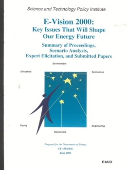 Paperback E-Vision 2000, Key Issues That Will Shape Our Energy Future: Summary of Proceedings, Scenario Analysis, Expert Elicitation, and Submitted Papers Book