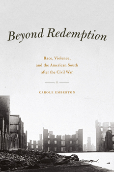 Hardcover Beyond Redemption: Race, Violence, and the American South After the Civil War Book