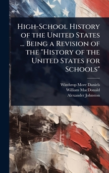 Hardcover High-School History of the United States ... Being a Revision of the "History of the United States for Schools" Book