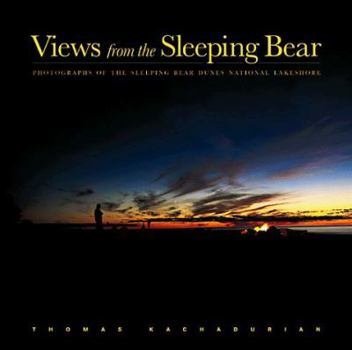 Hardcover Views from the Sleeping Bear: Photographs of the Sleeping Bear Dunes National Lakeshore Book