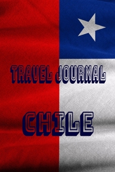 Paperback Travel Journal Chile: Blank Lined Travel Journal. Pretty Lined Notebook & Diary For Writing And Note Taking For Travelers.(120 Blank Lined P Book