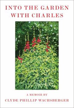 Hardcover Into the Garden with Charles: A Memoir Book