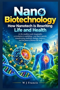 Paperback Nanobiotechnology: How Nanotech Is Rewriting Life and Health Book