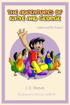 Paperback The Adventures of Katie and George: Katie and the Dodos Book