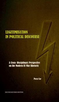 Paperback Legitimisation in Political Discourse: A Cross- Disciplinary Perspective on the Modern Us War Rhetoric Book