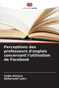 Paperback Perceptions des professeurs d'anglais concernant l'utilisation de Facebook [French] Book