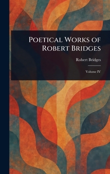 Hardcover Poetical Works of Robert Bridges Book