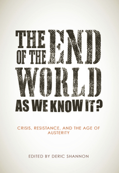 Paperback The End of the World as We Know It?: Crisis, Resistance, and the Age of Austerity Book