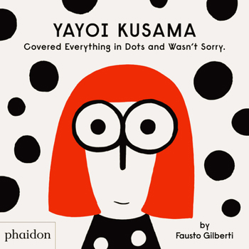 Hardcover Yayoi Kusama Covered Everything in Dots and Wasn't Sorry. Book