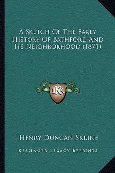 A Sketch Of The Early History Of Bathford And Its Neighborhood