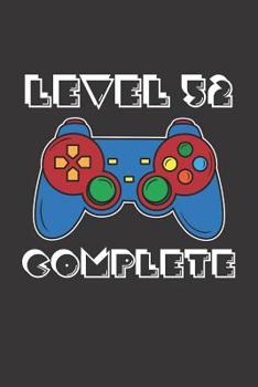 Paperback Level 52 Complete: 52nd Birthday Notebook (Funny Video Gamers Bday Gifts for Men) Book