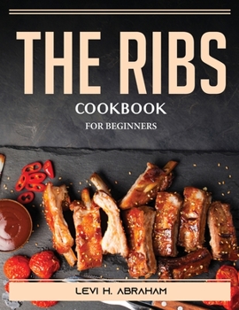 Paperback The Ribs Cookbook: For Beginners Book