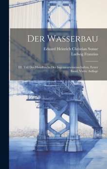 Hardcover Der Wasserbau: III. Teil des Handbuchs der Ingenieurwissenschaften, Erster Band, Vierte Auflage [German] Book