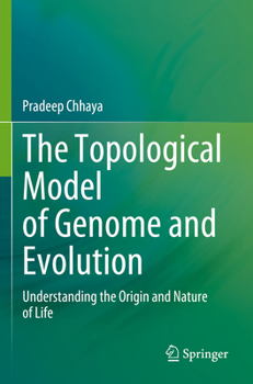 Paperback The Topological Model of Genome and Evolution: Understanding the Origin and Nature of Life Book