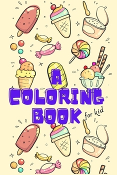 Paperback A Coloring Book for Kids: A Fun Coloring Gift Book Simple Picture Coloring Books Kids Ages 2-4, Early Learning, Preschool and Kindergarten Book