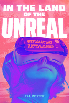 Paperback In the Land of the Unreal: Virtual and Other Realities in Los Angeles Book