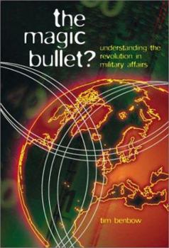 Hardcover Magic Bullet: Understanding the Revolution in Military Affairs Book