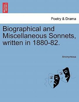 Paperback Biographical and Miscellaneous Sonnets, Written in 1880-82. Book