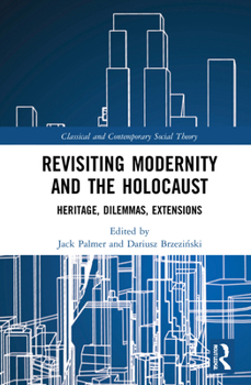 Hardcover Revisiting Modernity and the Holocaust: Heritage, Dilemmas, Extensions Book