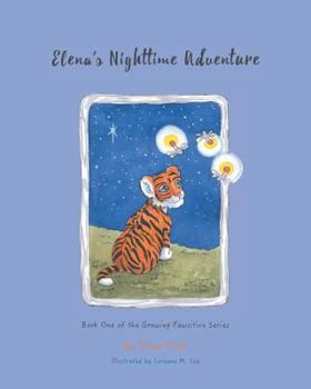 Paperback Elena's Nighttime Adventure: Book One of the Growing Pawsitive Series Book