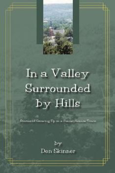 Paperback In a Valley Surrounded by Hills: Stories of Growing Up in a Pennsylvania Town Book