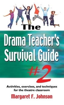 Hardcover Drama Teacher's Survival Guide #2: Activities, Exercises, and Techniques for the Theatre Classroom Book