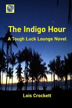 Paperback The Indigo Hour: A Tough Luck Lounge Novel Book