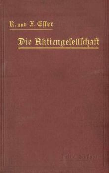 Paperback Die Aktiengesellschaft Nach Den Vorschriften Des Handelsgesetzbuchs Vom 10. Mai 1897 Dargestellt Und Erläutert Unter Anfügung Eines Normalstatuts [German] Book