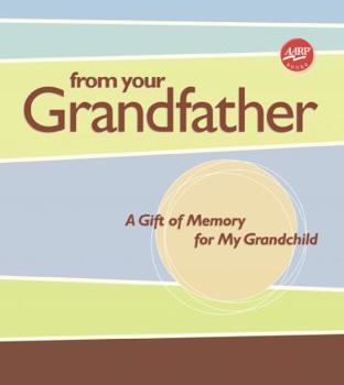 Hardcover From Your Grandfather: A Gift of Memory for My Grandchild Book