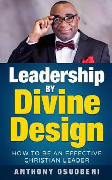 Paperback Leadership By Divine Design: How To Be An Effective Christian Leader Book