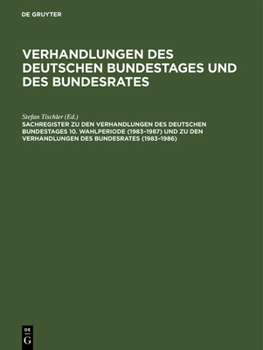 Hardcover Sachregister Zu Den Verhandlungen Des Deutschen Bundestages 10. Wahlperiode (1983-1987) Und Zu Den Verhandlungen Des Bundesrates (1983-1986) [German] Book