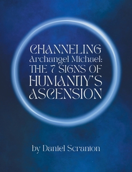 Channeling Archangel Michael: The Seven Signs of Humanity's Ascension