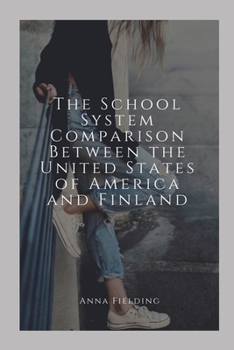 Paperback The School System Comparison between the United States of America and Finland Book