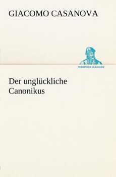Der Ungl Ckliche Canonikus