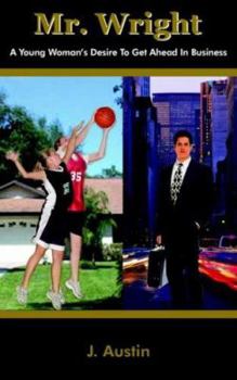 Paperback Mr. Wright: A Young Woman's Desire To Get Ahead In Business Book