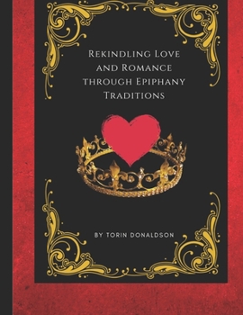 Paperback Rekindling Love and Romance through Epiphany Traditions Book
