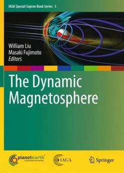 The Dynamic Magnetosphere - Book #3 of the IAGA Special Sopron Book Series