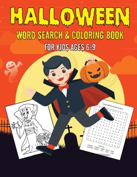 HALLOWEEN WORD SEARCH & COLORING BOOK FOR KIDS AGES 6-9: A Scary Fun Workbook For Happy Halloween Learning, Coloring and Word Search puzzles!