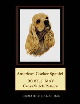Paperback American Cocker Spaniel: Robt. J. May Cross Stitch Pattern [Large Print] Book