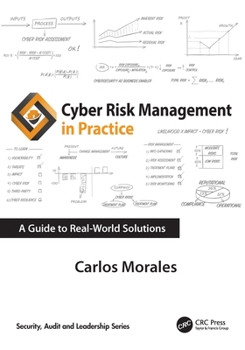 Paperback Cyber Risk Management in Practice: A Guide to Real-World Solutions Book